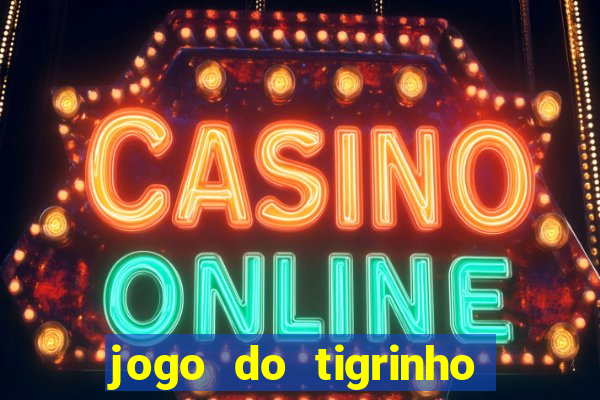 jogo do tigrinho da casa chinesa